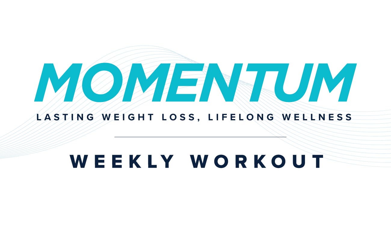 Momentum - Lasting weight loss, lifelong wellness - weekly workout